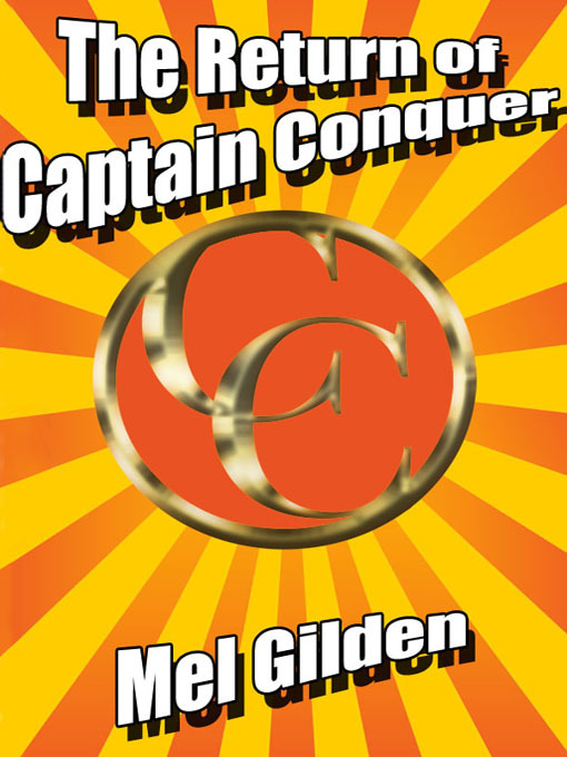 Title details for The Return of Captain Conquer by Mel Gilden - Available